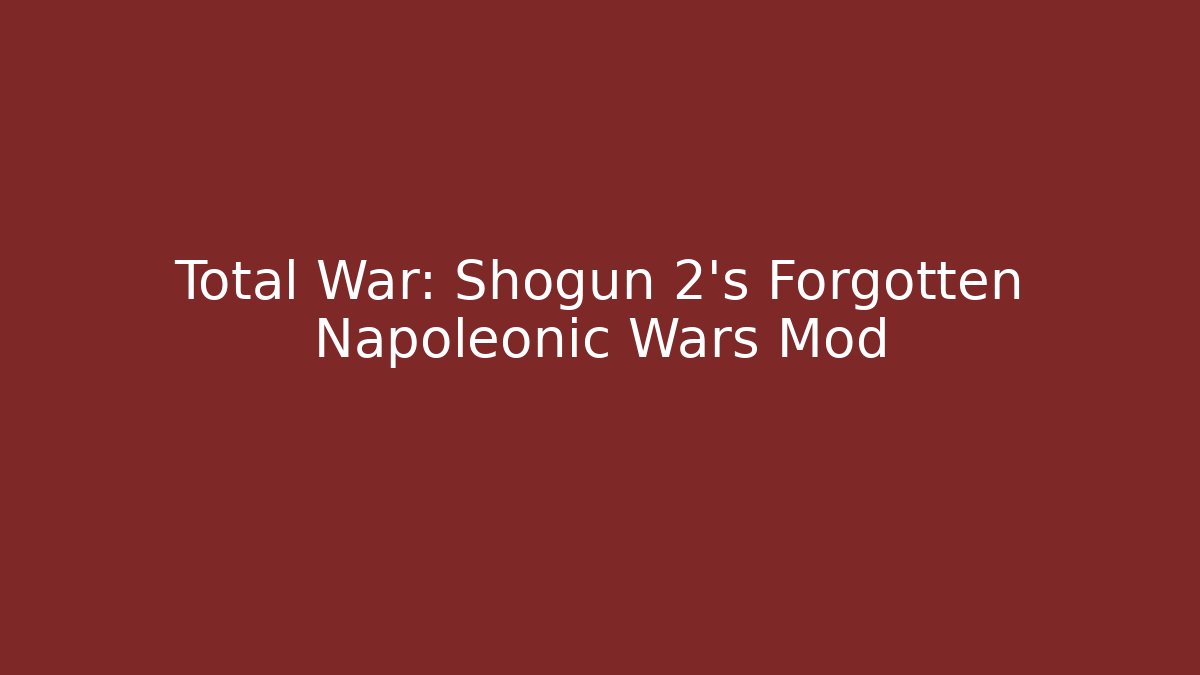Total War: Shogun 2's Forgotten Napoleonic Wars Mod - Vintage E-Juice