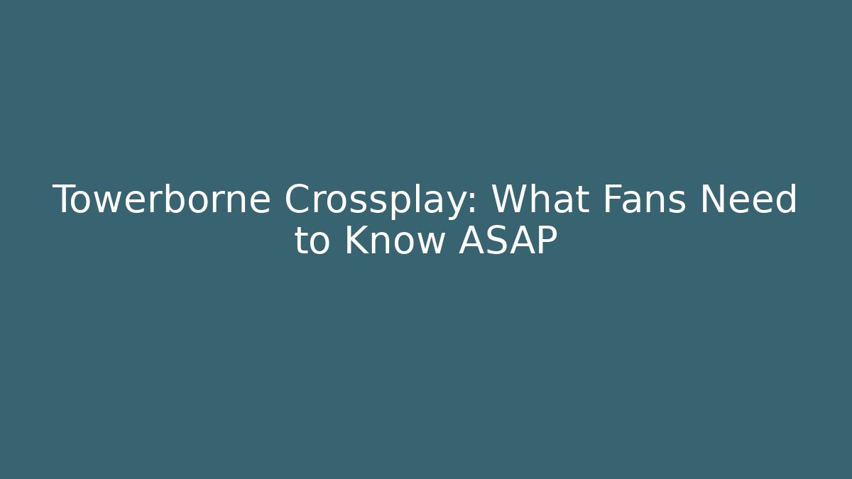 Towerborne Crossplay: What Fans Need to Know ASAP
