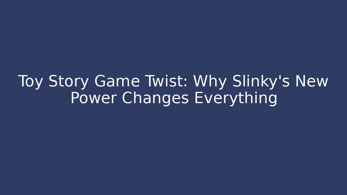 Toy Story Game Twist: Why Slinky's New Power Changes Everything