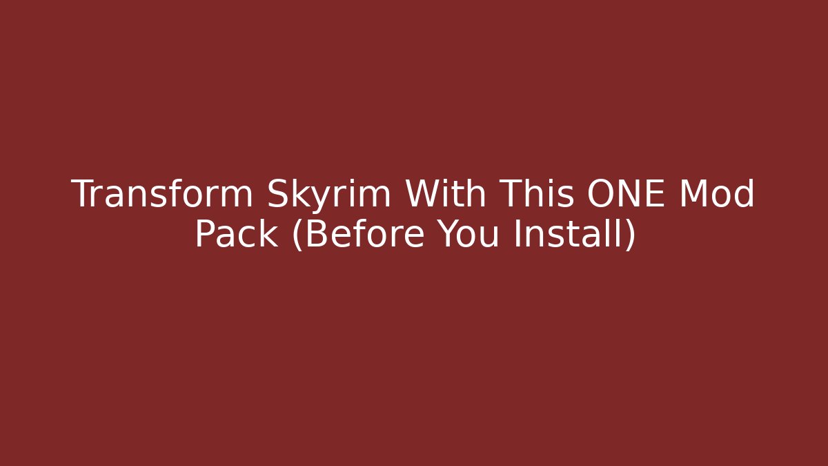 Transform Skyrim With This ONE Mod Pack (Before You Install) - Vintage E-Juice