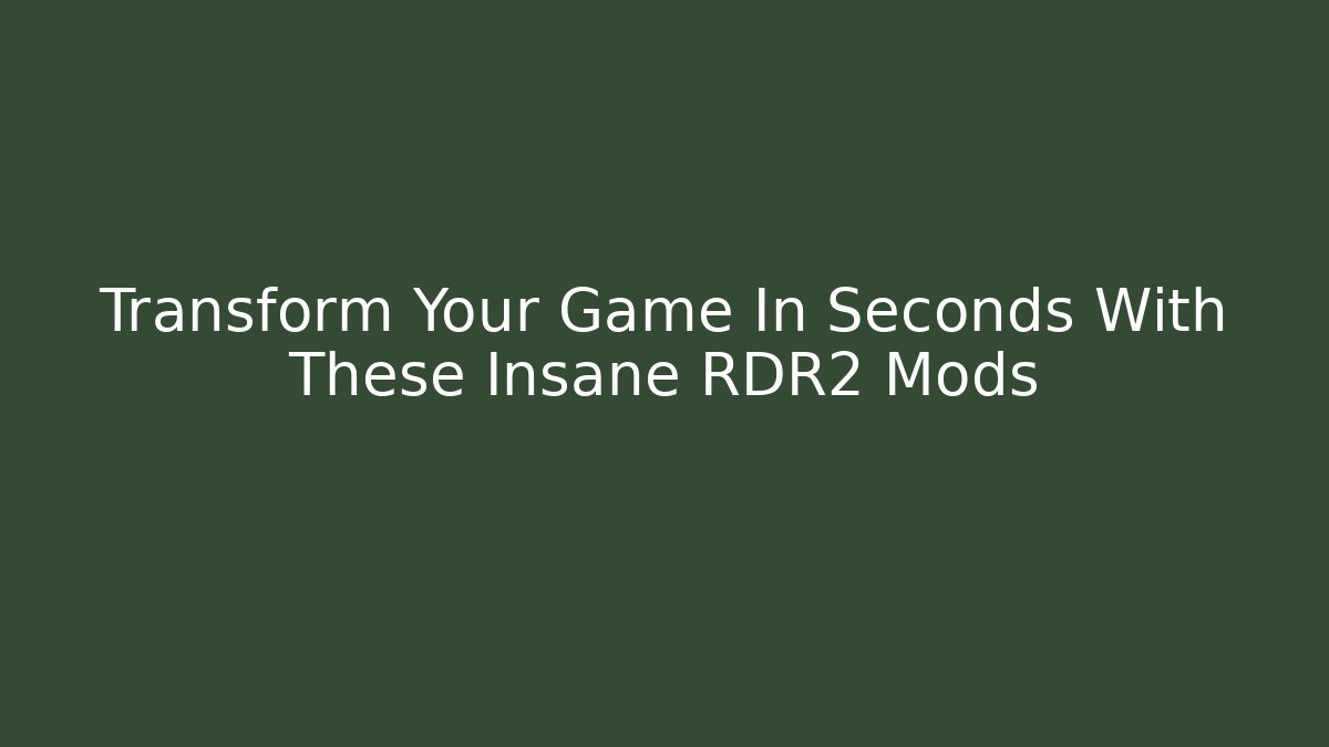Transform Your Game In Seconds With These Insane RDR2 Mods - Vintage E-Juice