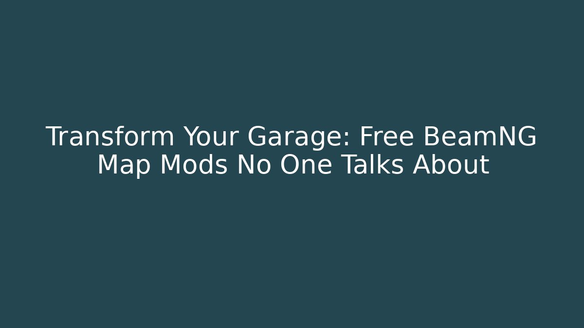 Transform Your Garage: Free BeamNG Map Mods No One Talks About