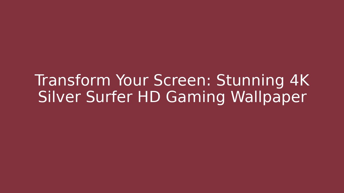 Transform Your Screen: Stunning 4K Silver Surfer HD Gaming Wallpaper