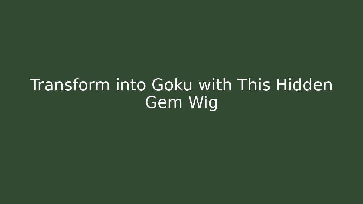 Transform into Goku with This Hidden Gem Wig - Vintage E-Juice