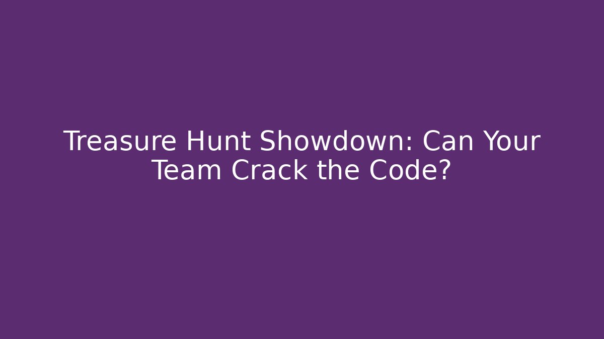 Treasure Hunt Showdown: Can Your Team Crack the Code?