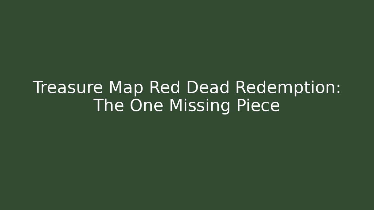 Treasure Map Red Dead Redemption: The One Missing Piece - Vintage E-Juice
