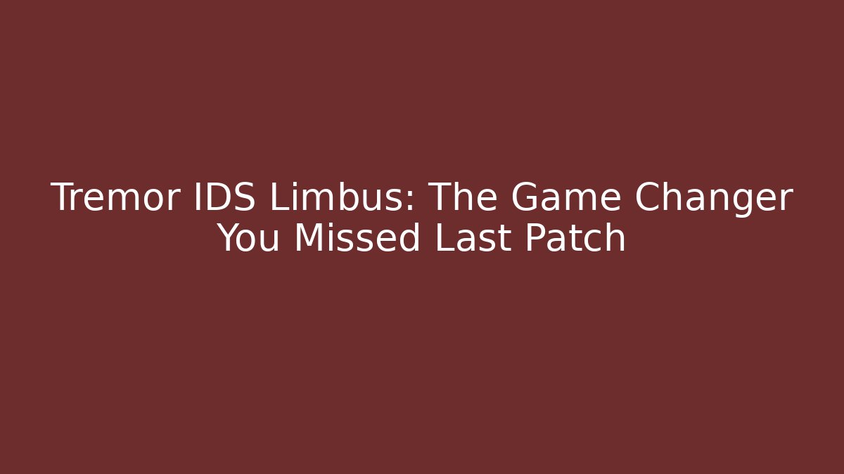 Tremor IDS Limbus: The Game Changer You Missed Last Patch - Vintage E-Juice