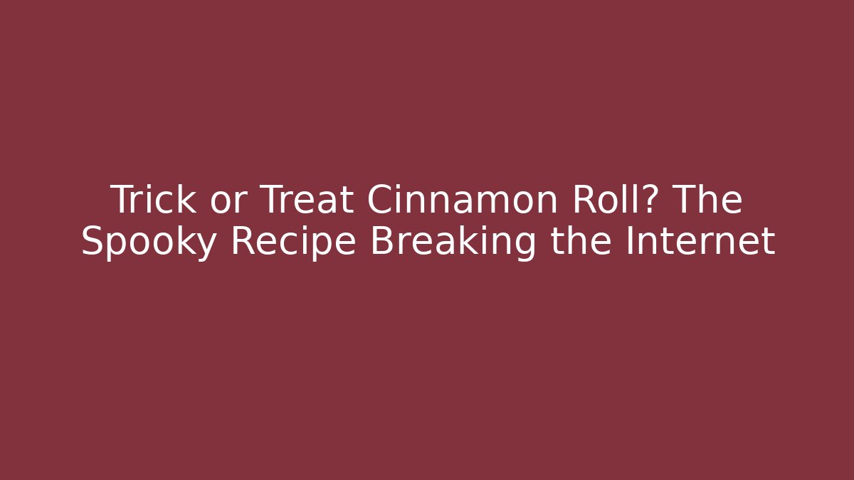 Trick or Treat Cinnamon Roll? The Spooky Recipe Breaking the Internet