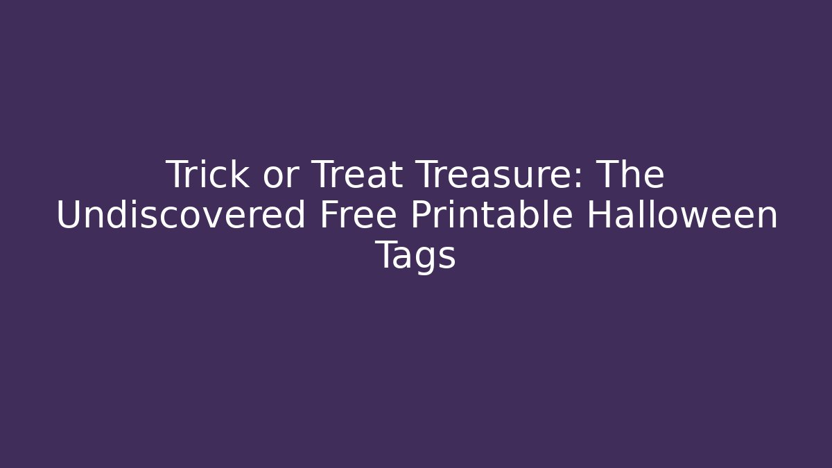 Trick or Treat Treasure: The Undiscovered Free Printable Halloween Tags - Vintage E-Juice