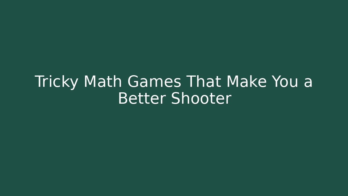 Tricky Math Games That Make You a Better Shooter - Vintage E-Juice
