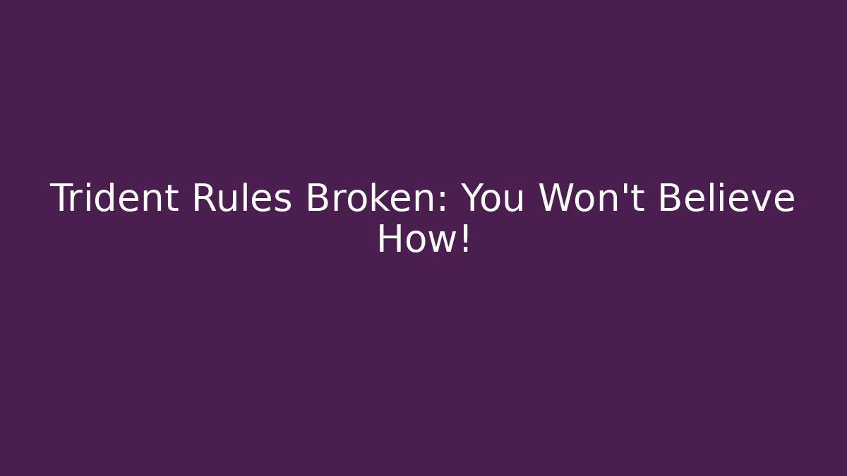 Trident Rules Broken: You Won't Believe How! - Vintage E-Juice