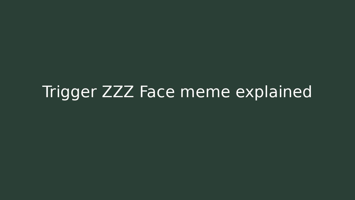 Trigger ZZZ Face meme explained - Vintage E-Juice