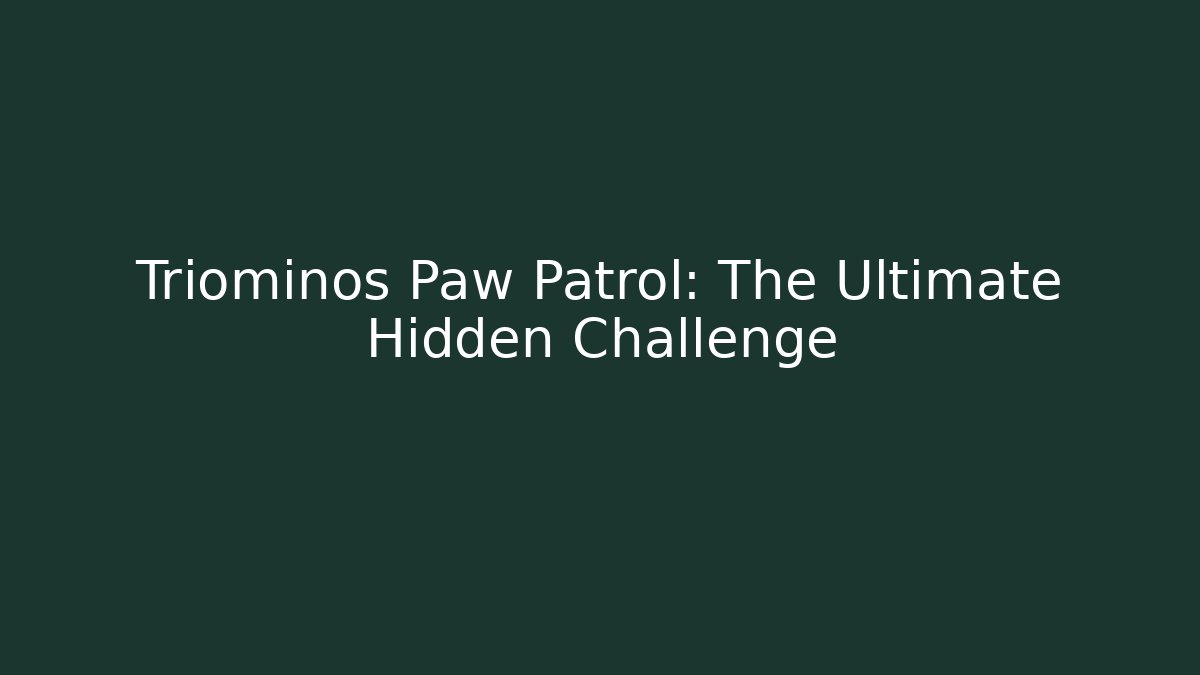 Triominos Paw Patrol: The Ultimate Hidden Challenge