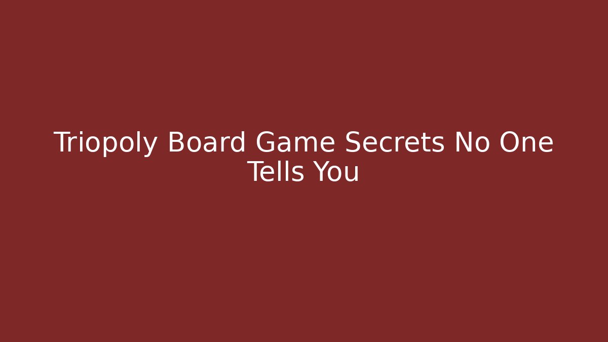 Triopoly Board Game Secrets No One Tells You