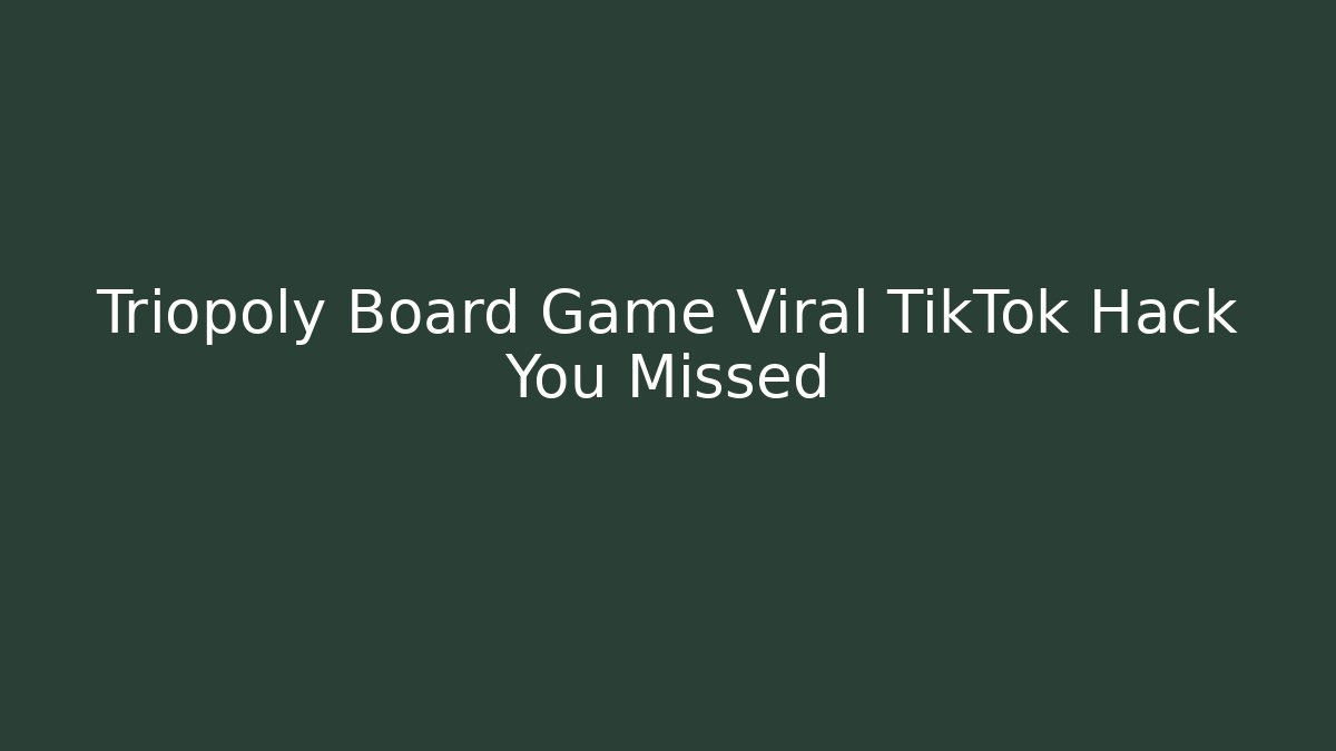 Triopoly Board Game Viral TikTok Hack You Missed