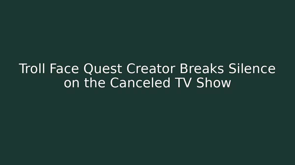 Troll Face Quest Creator Breaks Silence on the Canceled TV Show - Vintage E-Juice