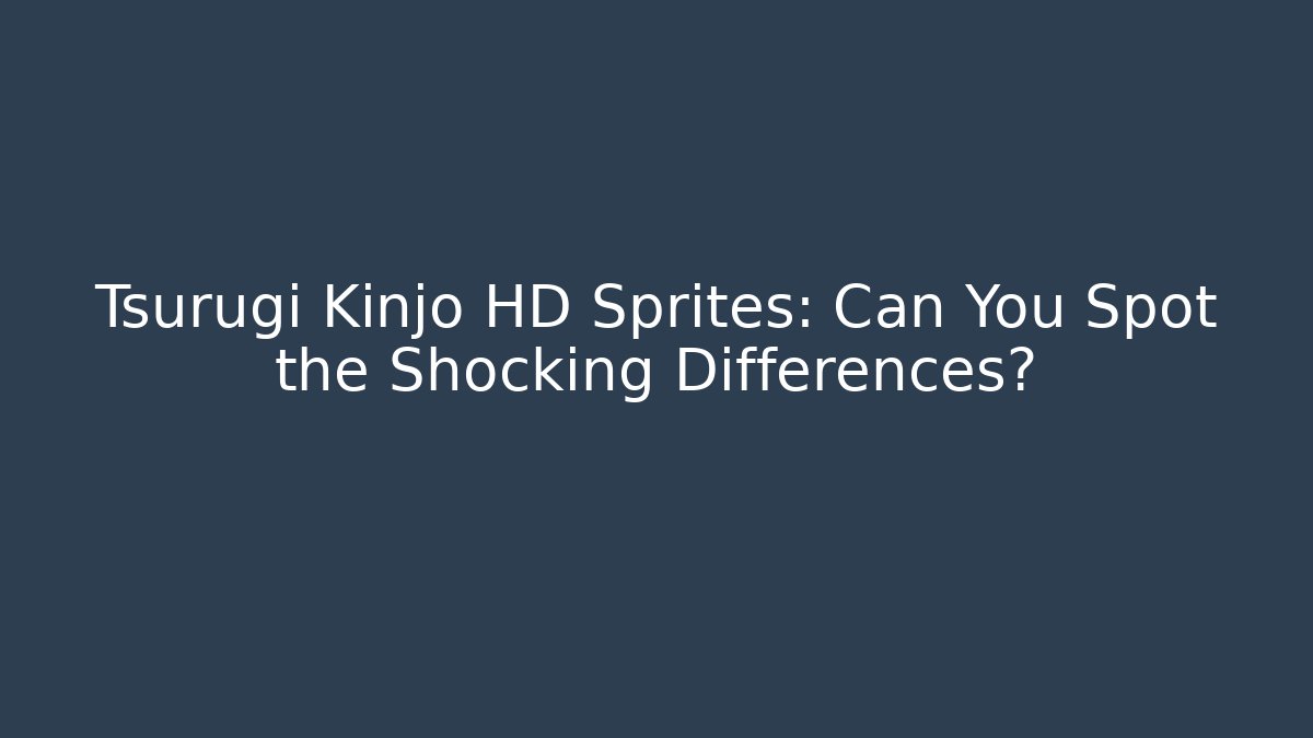 Tsurugi Kinjo HD Sprites: Can You Spot the Shocking Differences? - Vintage E-Juice