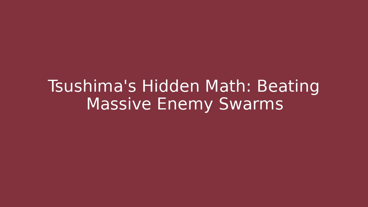 Tsushima's Hidden Math: Beating Massive Enemy Swarms - Vintage E-Juice