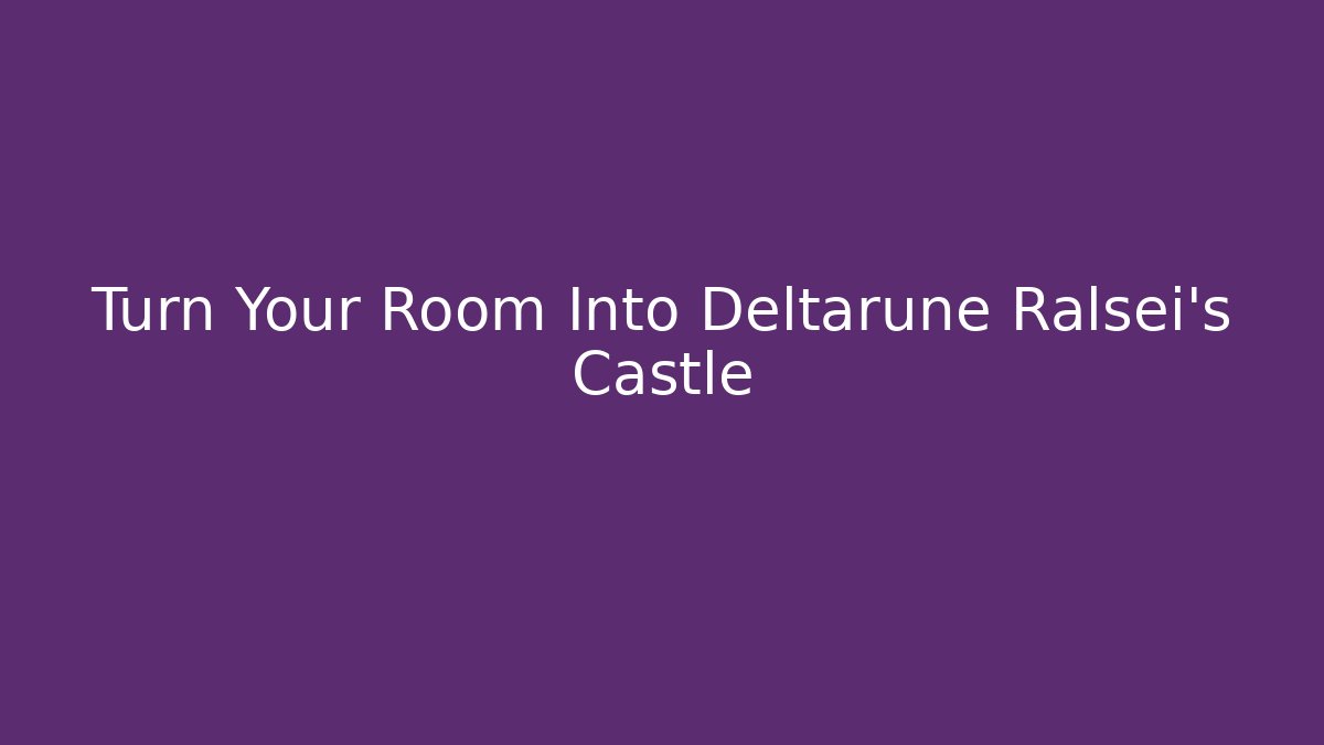 Turn Your Room Into Deltarune Ralsei's Castle