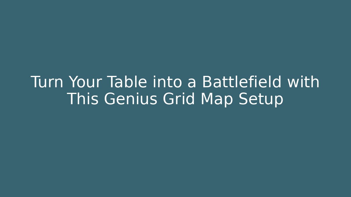 Turn Your Table into a Battlefield with This Genius Grid Map Setup - Vintage E-Juice