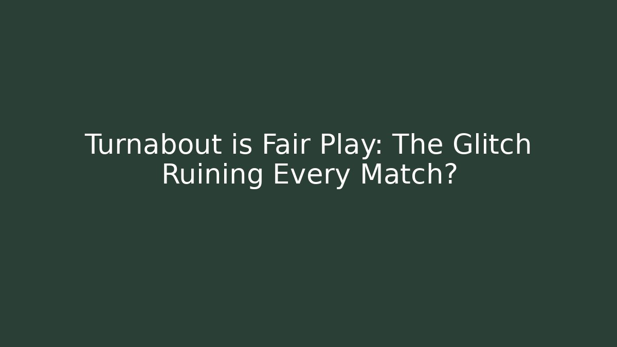 Turnabout is Fair Play: The Glitch Ruining Every Match? - Vintage E-Juice