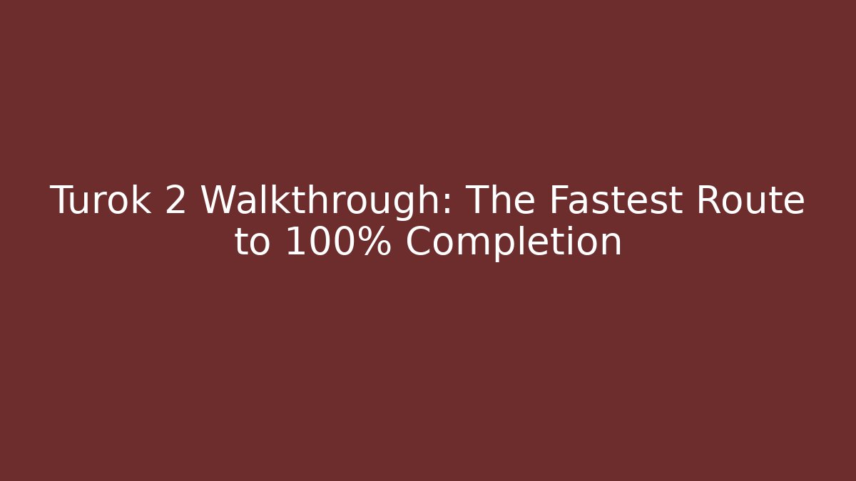 Turok 2 Walkthrough: The Fastest Route to 100% Completion