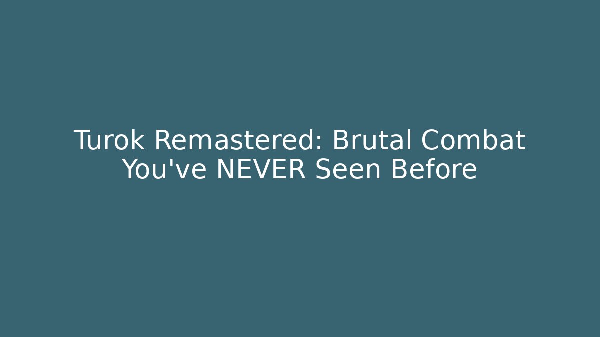 Turok Remastered: Brutal Combat You've NEVER Seen Before - Vintage E-Juice