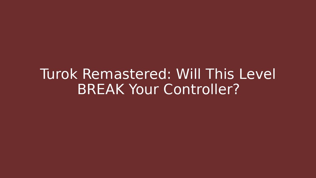Turok Remastered: Will This Level BREAK Your Controller?