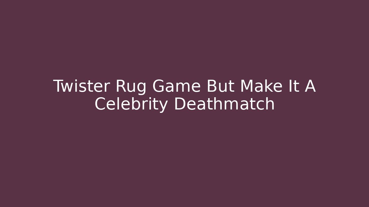 Twister Rug Game But Make It A Celebrity Deathmatch