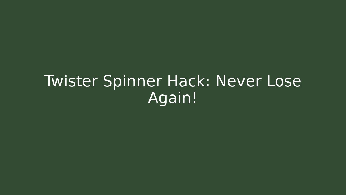 Twister Spinner Hack: Never Lose Again! - Vintage E-Juice
