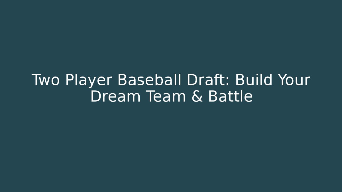 Two Player Baseball Draft: Build Your Dream Team & Battle