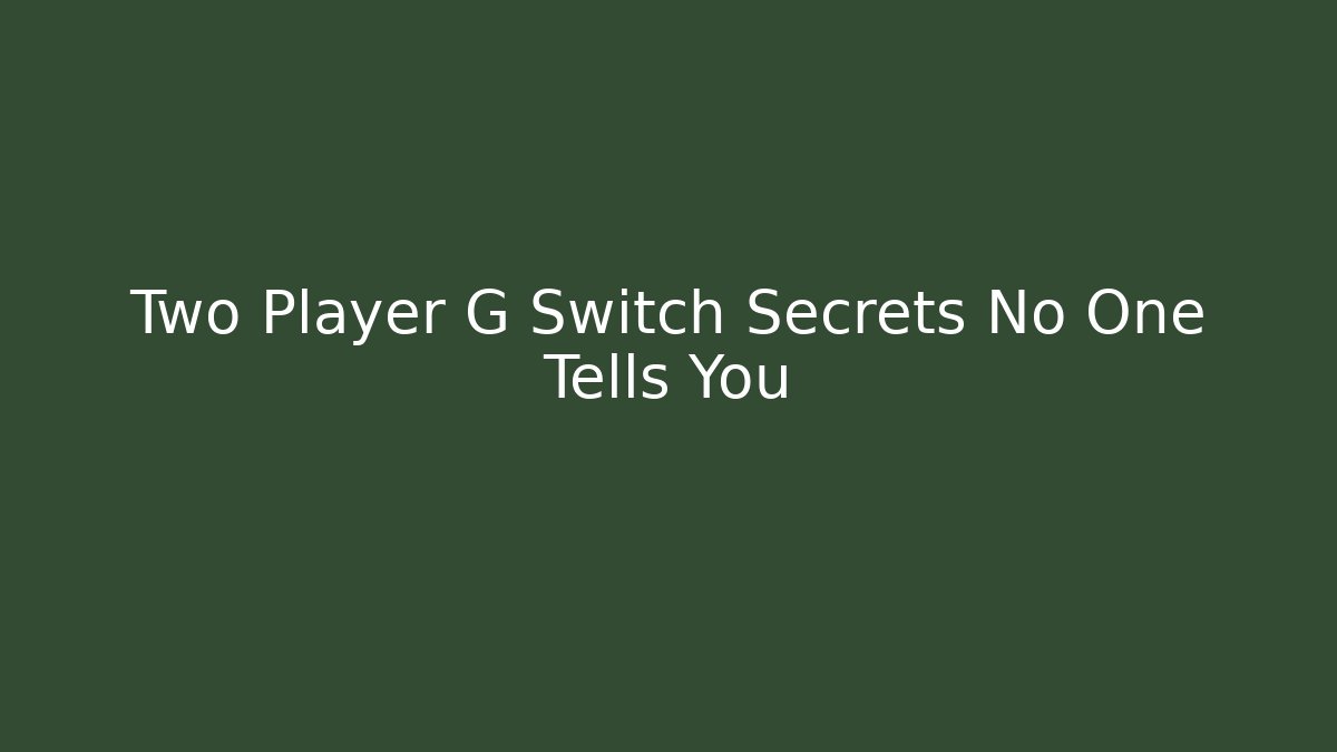 Two Player G Switch Secrets No One Tells You