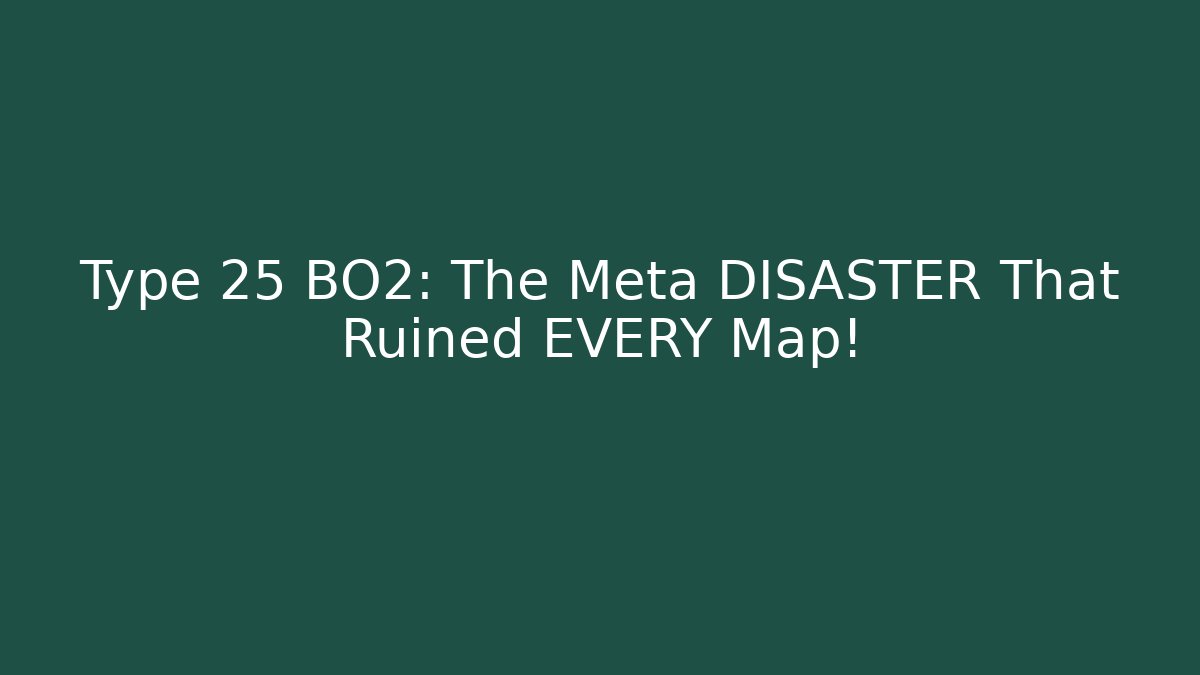 Type 25 BO2: The Meta DISASTER That Ruined EVERY Map!