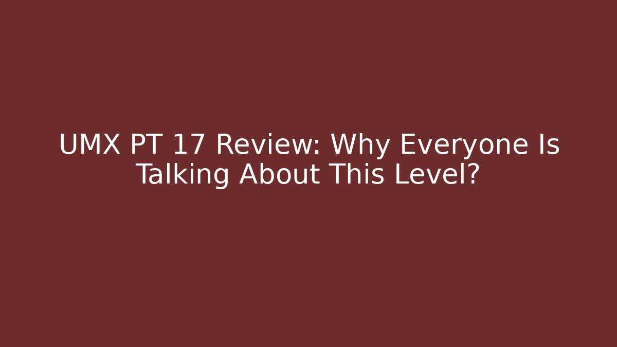 UMX PT 17 Review: Why Everyone Is Talking About This Level? - Vintage E-Juice