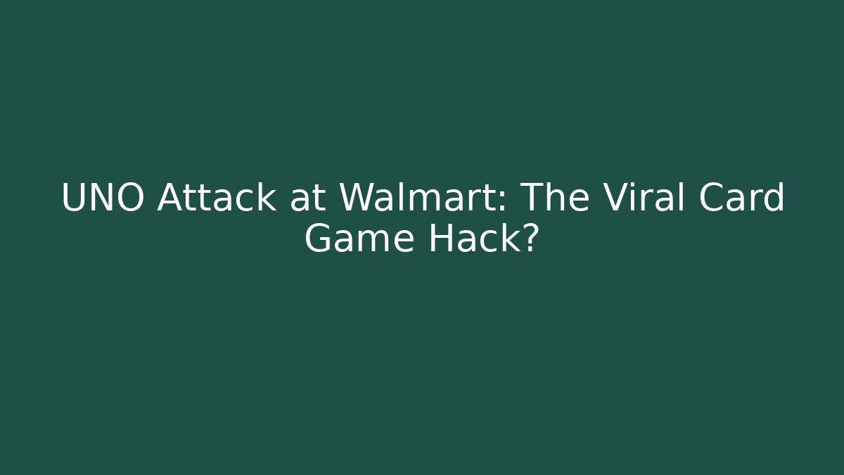 UNO Attack at Walmart: The Viral Card Game Hack? - Vintage E-Juice