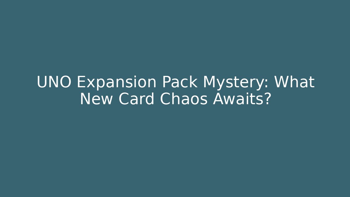 UNO Expansion Pack Mystery: What New Card Chaos Awaits?