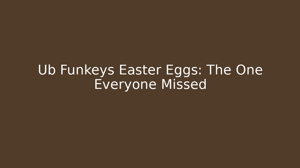 Ub Funkeys Easter Eggs: The One Everyone Missed