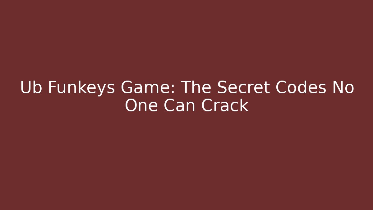 Ub Funkeys Game: The Secret Codes No One Can Crack