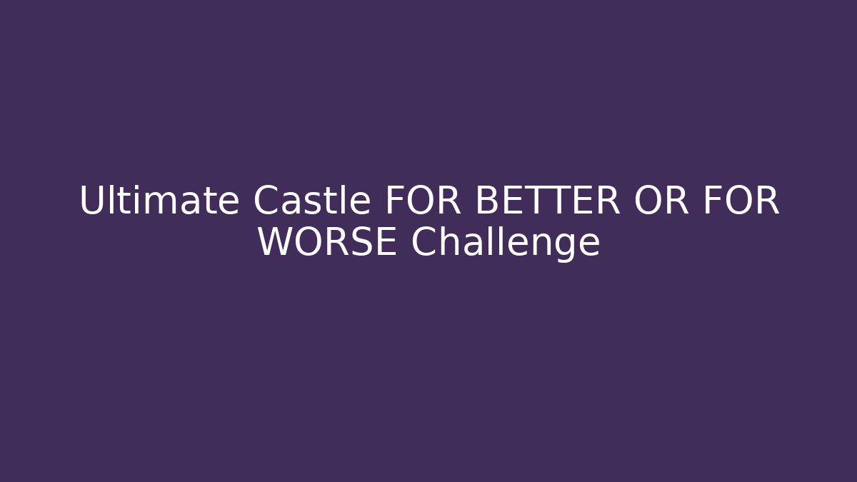 Ultimate Castle FOR BETTER OR FOR WORSE Challenge - Vintage E-Juice