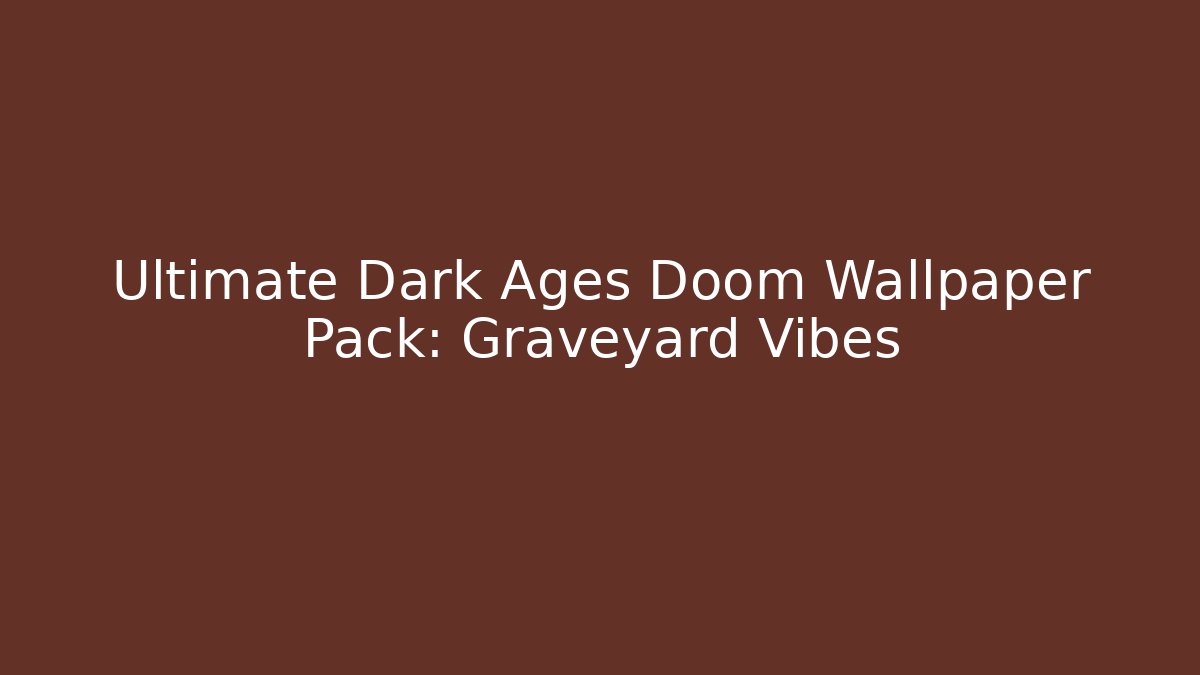 Ultimate Dark Ages Doom Wallpaper Pack: Graveyard Vibes - Vintage E-Juice