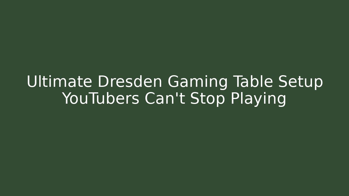 Ultimate Dresden Gaming Table Setup YouTubers Can't Stop Playing - Vintage E-Juice