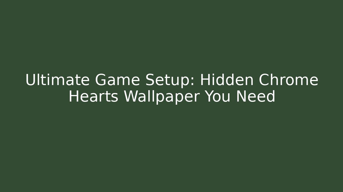 Ultimate Game Setup: Hidden Chrome Hearts Wallpaper You Need - Vintage E-Juice
