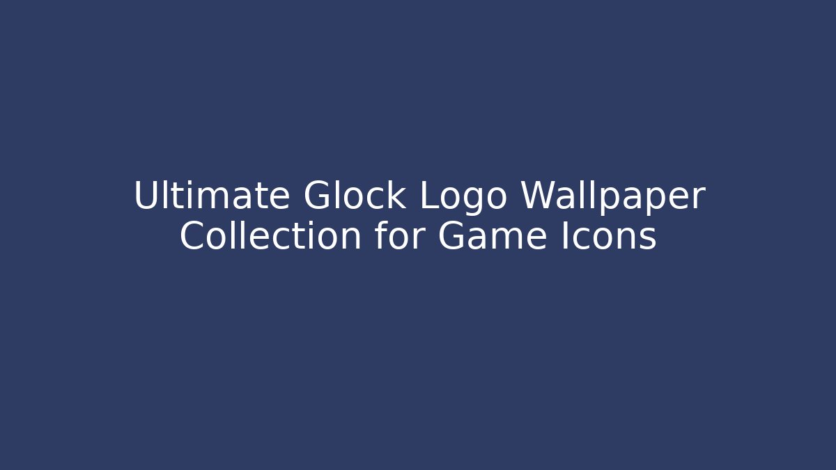 Ultimate Glock Logo Wallpaper Collection for Game Icons