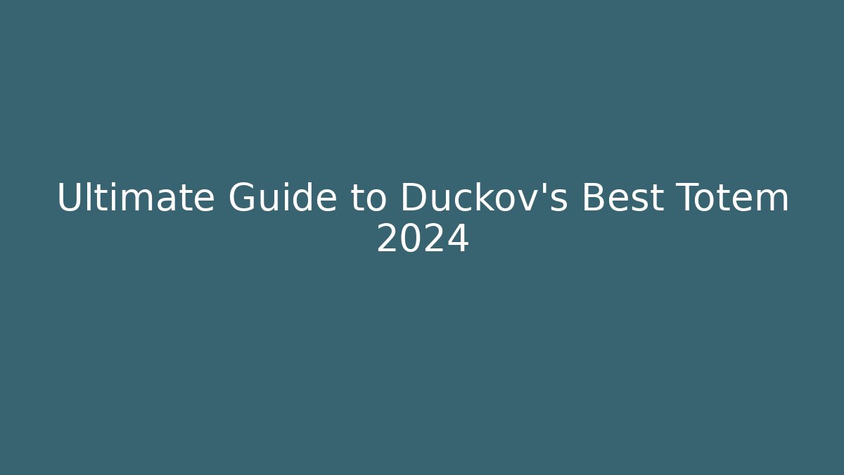 Ultimate Guide to Duckov's Best Totem 2024