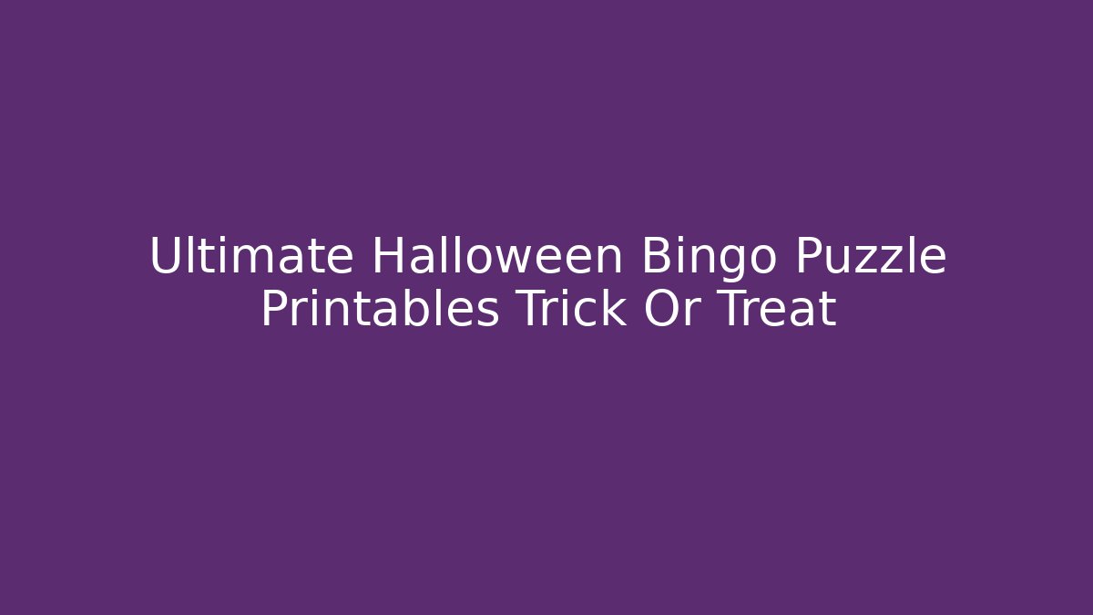 Ultimate Halloween Bingo Puzzle Printables Trick Or Treat