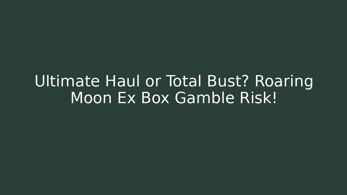 Ultimate Haul or Total Bust? Roaring Moon Ex Box Gamble Risk! - Vintage E-Juice