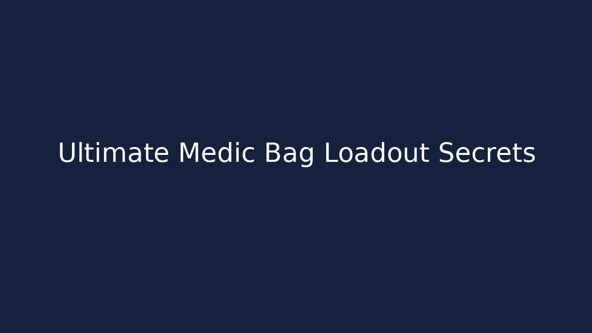 Ultimate Medic Bag Loadout Secrets