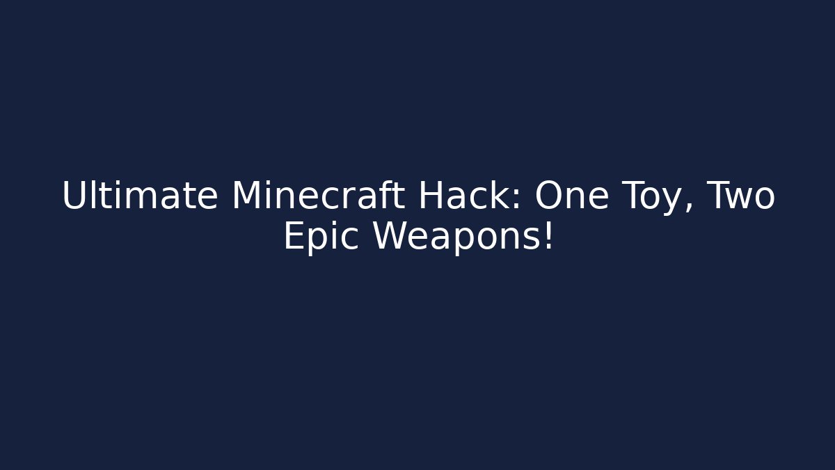 Ultimate Minecraft Hack: One Toy, Two Epic Weapons! - Vintage E-Juice