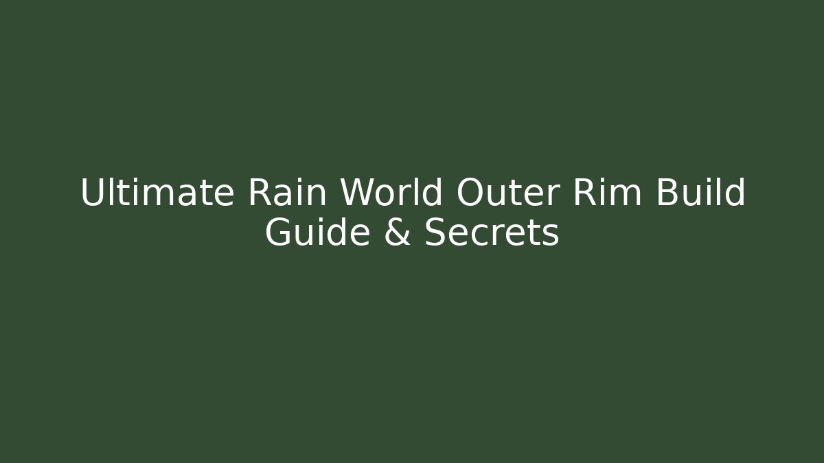 Ultimate Rain World Outer Rim Build Guide & Secrets
