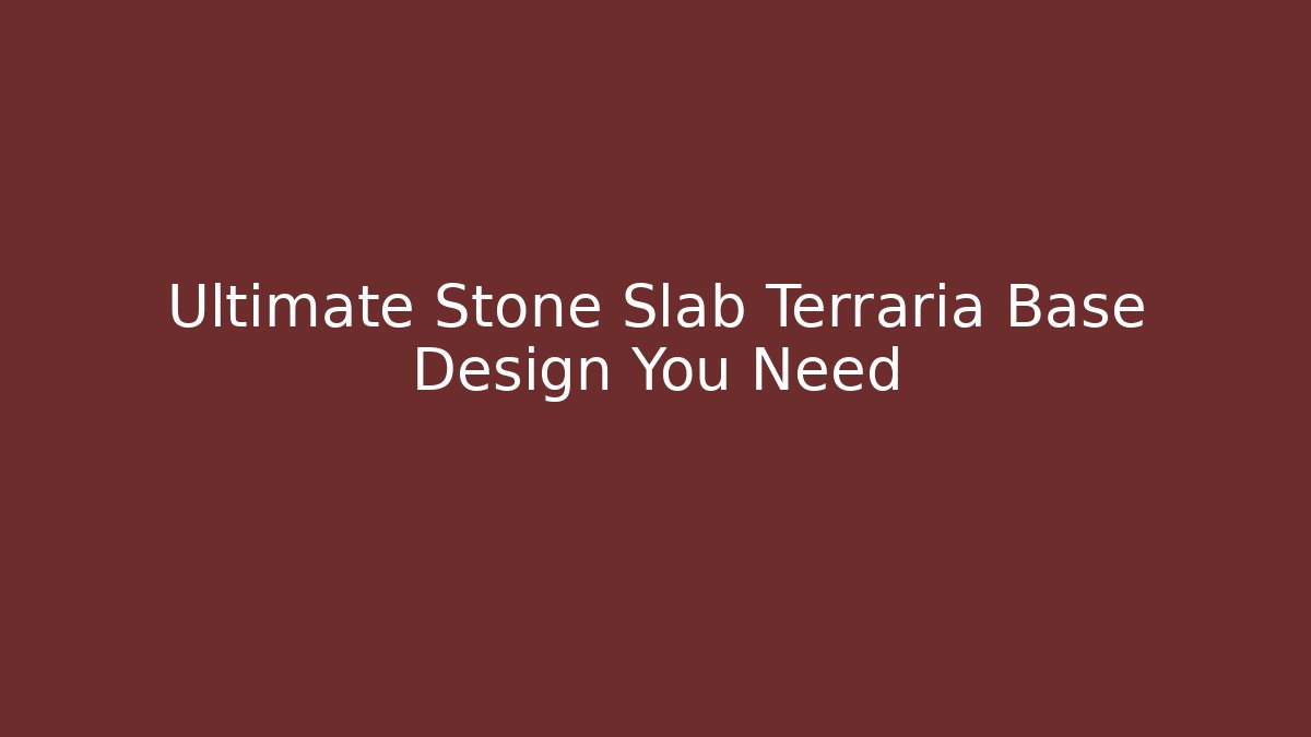 Ultimate Stone Slab Terraria Base Design You Need